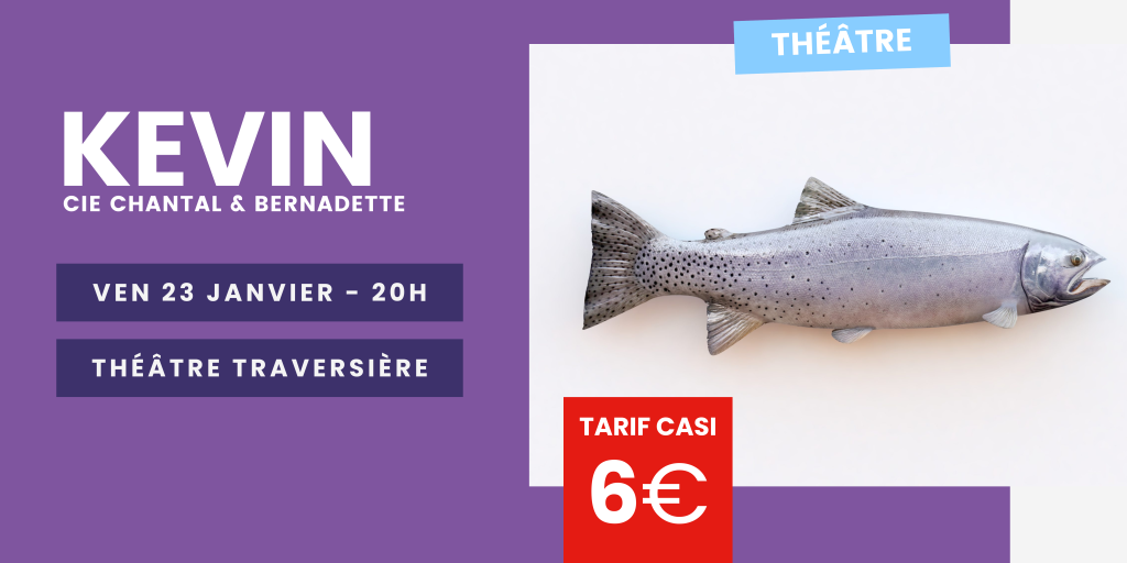 Théâtre Traversière : KEVIN - Cie Chantal & bernadette