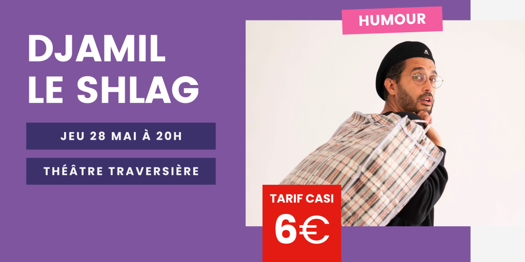 Théâtre Traversière : Djamil le Shlag
