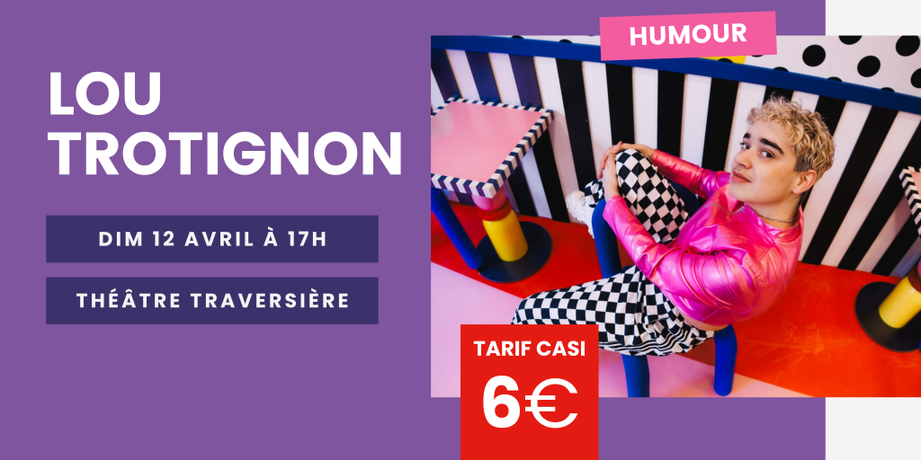 Théâtre Traversière : Lou Trotignon