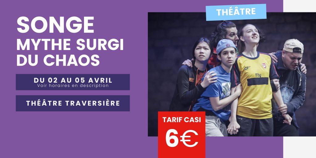 Théâtre Traversière : Songe – Mythe surgi du chaos