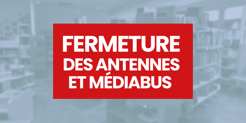 Fermeture des Antennes et Médiabus